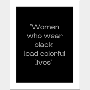 Women who wear black lead colorful lives Posters and Art